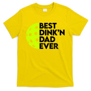 Best Dink'n Dad Ever Funny Pickleball T-Shirt