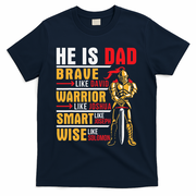 He Is Dad Brave Warrior Smart And Wise Father Daddy Papa T-Shirt