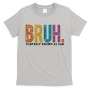 Bruh Formerly Known As Dad Father's Day T-Shirt