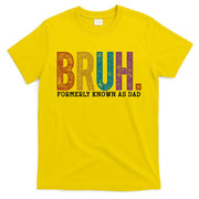 Bruh Formerly Known As Dad Father's Day T-Shirt