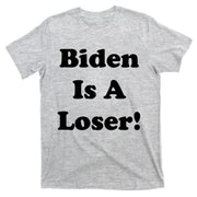 Biden Is A Loser T-Shirt