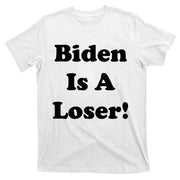 Biden Is A Loser T-Shirt
