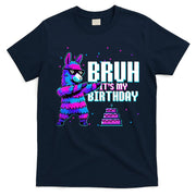 Bruh Its My Birthday Llama Pinata Family Party Bday T-Shirt
