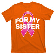 Breast Cancer For My Sister T-Shirt