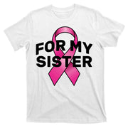 Breast Cancer For My Sister T-Shirt
