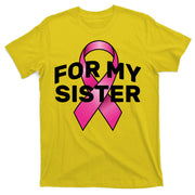 Breast Cancer For My Sister T-Shirt