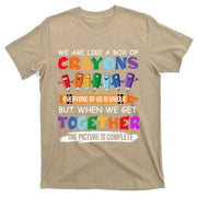 Back To School Teacher We Are Like A Box Of Crayons T-Shirt