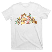 Back To School Its A Good Day To Do Math Teachers T-Shirt