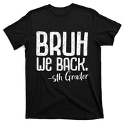 Bruh We Back 5th Grade First Day Of School Back To School T-Shirt