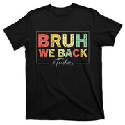 Bruh We Back Teachers Start Back To School T-Shirt