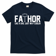 Fathor Like A Dad Just Way Cooler Father's Day T-Shirt