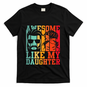 Awesome Like My Daughter Funny Dad And Daughter FatherS Day T-Shirt
