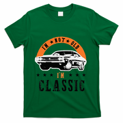 IM Not Old IM Classic Muscle Cars Retro Dad Vintage Car T-Shirt