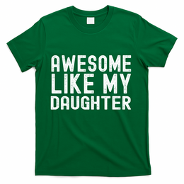Awesome Like My Daughter Funny Mothers Fathers Day Dad Mom T-Shirt