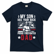 Proud Firefighter Dad Of A Firefighter Father Fire Dad Meaningful Gift T-Shirt