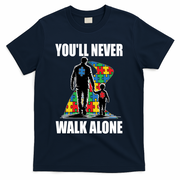 You'll Never Walk Alone Autism Awareness Dad T-Shirt