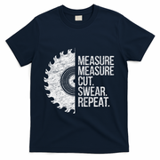 Measure Cut Swear Funny Handyman Dad FatherS Day T-Shirt