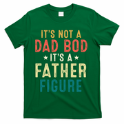 It's Not A Dad Bod Its A Father Figure Fathers Day T-Shirt