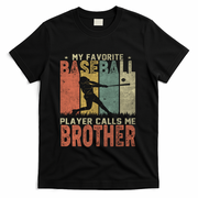 My Favorite Baseball Player Calls Me Brother Funny Baseball Gift T-Shirt