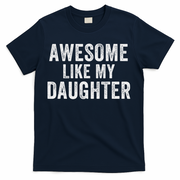 Awesome Like My Daughter Funny Father’s Day Humor Proud Dad T-Shirt