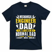Mechanical Engineering Engineer Dad Just Like A Normal Dad Cool Gift T-Shirt