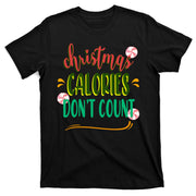Christmas Calories Dont Count Funny T-Shirt