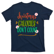 Christmas Calories Dont Count Funny T-Shirt