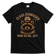 Class Dismissed Now Go On Git Last Day Of School Raccoon T-Shirt