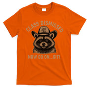 Class Dismissed Now Go On Git Last Day Of School Raccoon T-Shirt
