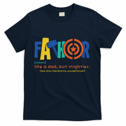 Fathor Like A Dad But Mightier T-Shirt