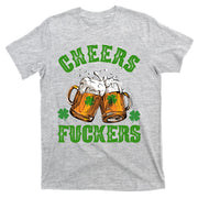 Cheers Fuckers St Patrick's Day Beers Festive T-Shirt