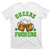 Cheers Fuckers St Patrick's Day Beers Festive T-Shirt