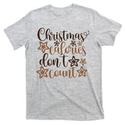 Christmas Calories Don't Count  T-Shirt