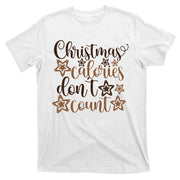 Christmas Calories Don't Count  T-Shirt