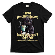 Cat Have Selective Hearing You Didnt Make Cut Funny T-Shirt