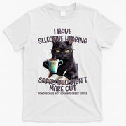 Cat Have Selective Hearing You Didnt Make Cut Funny T-Shirt