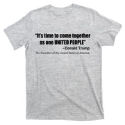Come Together As One United People President Donald Trump Quote T-Shirt