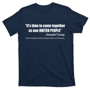 Come Together As One United People President Donald Trump Quote T-Shirt