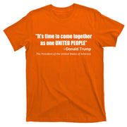 Come Together As One United People President Donald Trump Quote T-Shirt