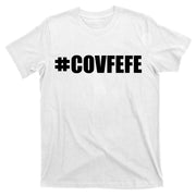 Covfefe #COVFEFE Hashtag T-Shirt