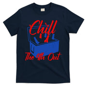 Chill The 4th Out Funny Fourth Of July Beer Cooler T-Shirt