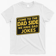 Come To The Dad Side We Have Bad Jokes Funny Parody Meme T-Shirt