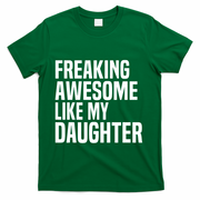 Freaking Awesome Like My Daughter Funny Fathers Day Dad T-Shirt