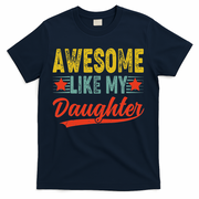 Awesome Like My Daughter Gift Funny Happy Father's Day T-Shirt