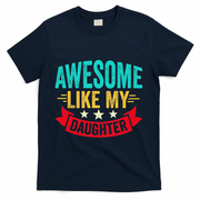 Awesome Like My Daughter Man Dad Funny Fathers Day T-Shirt