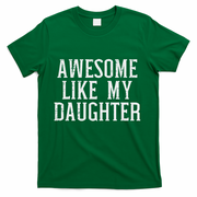 Awesome Like My Daughter Funny Mothers Fathers Day Mom Dad T-Shirt
