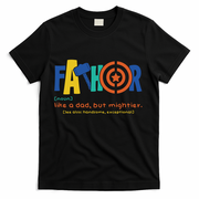 Fathor Like A Dad But Mightier T-Shirt