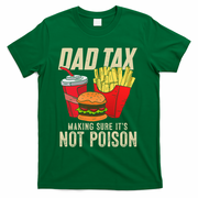 Dad Tax Making Sure It's Not Poison Funny Father's Day T-Shirt