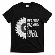 Measure Cut Swear Funny Handyman Dad FatherS Day T-Shirt