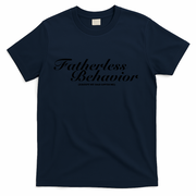 Fatherless Behavior Except My Dad Loves Me T-Shirt